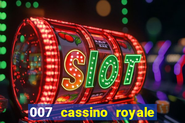 007 cassino royale completo dublado